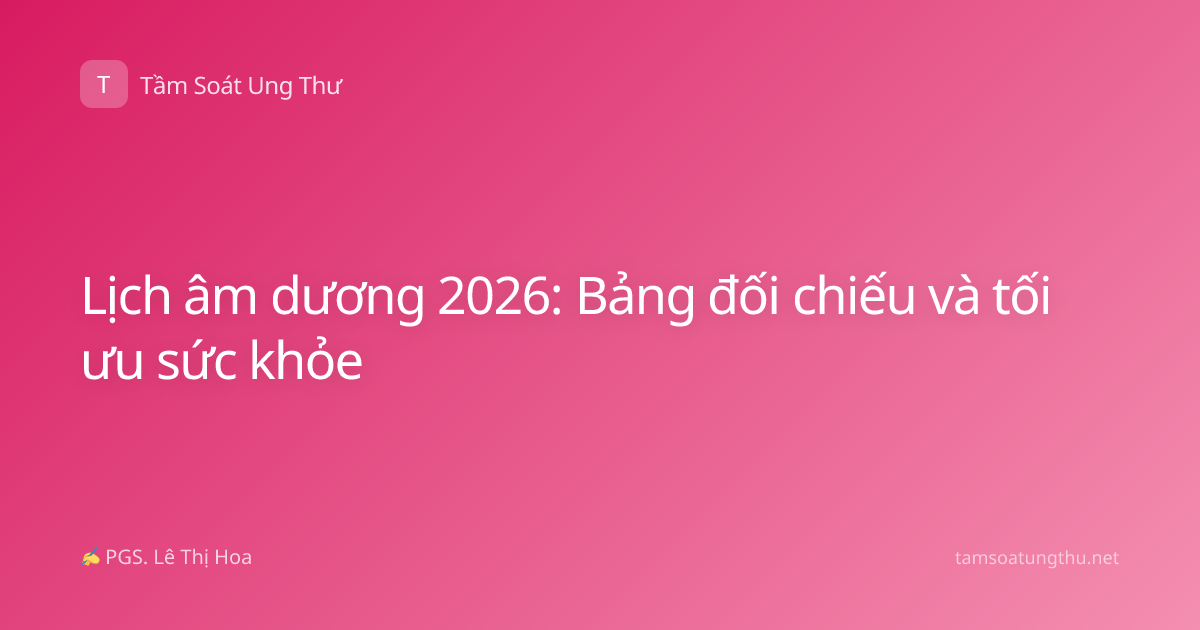 Lịch âm dương 2026: Bảng đối chiếu và tối ưu sức khỏe