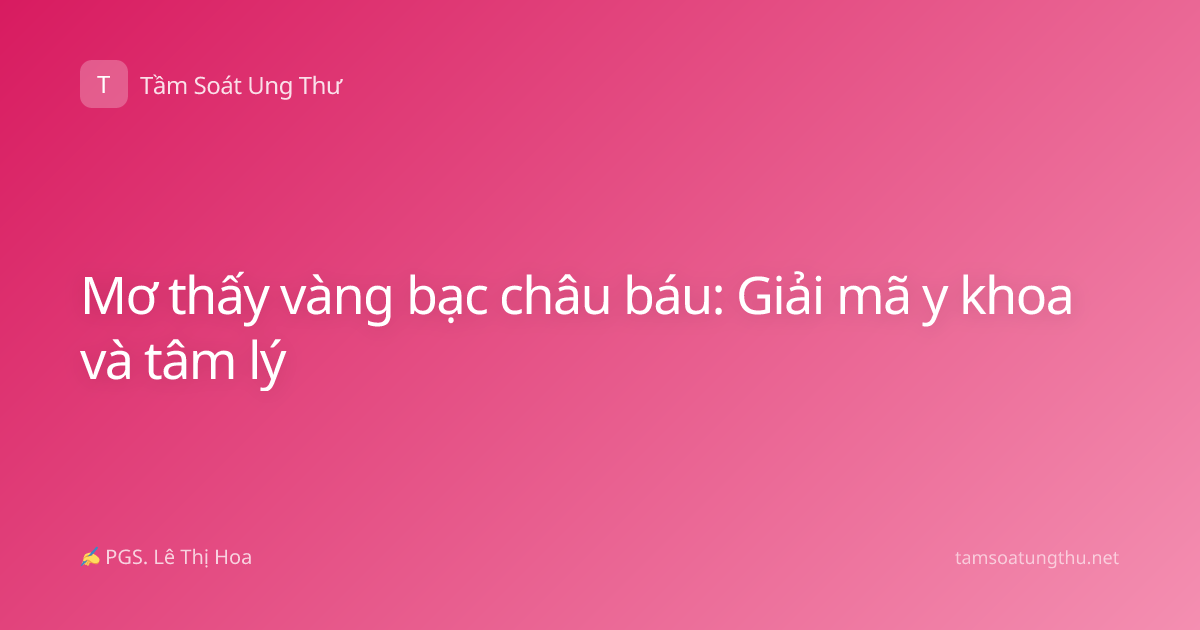 Mơ thấy vàng bạc châu báu: Giải mã y khoa và tâm lý