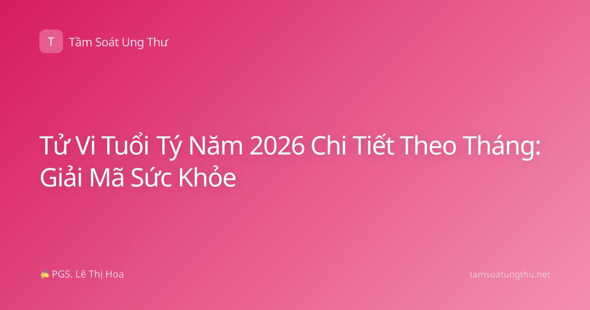 Tử Vi Tuổi Tý Năm 2026 Chi Tiết Theo Tháng: Giải Mã Sức Khỏe