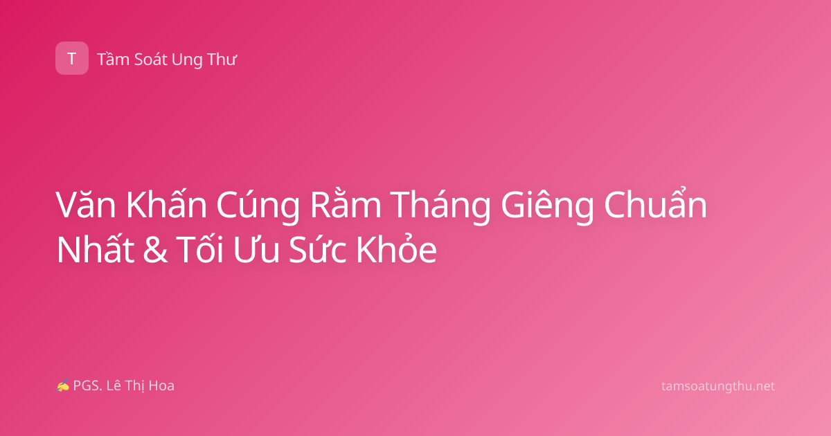 Văn Khấn Cúng Rằm Tháng Giêng Chuẩn Nhất & Tối Ưu Sức Khỏe